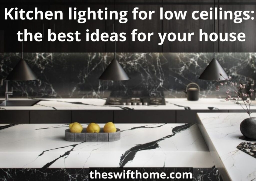 Kitchen lighting for low ceilings: the best ideas (10+)