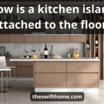 How Is A Kitchen Island Attached To The Floor: Best Helpful Guide