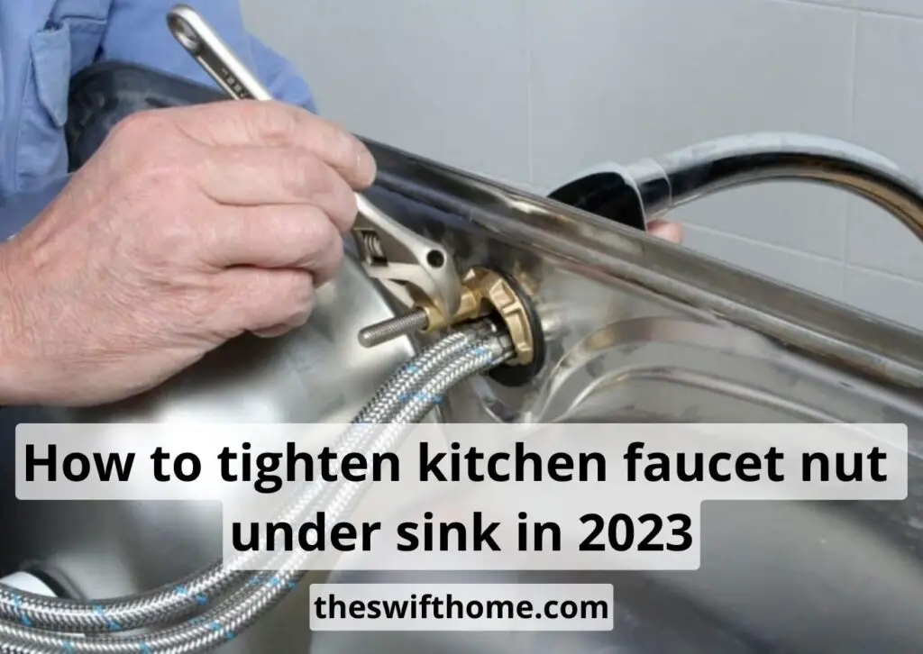 How To Tighten Kitchen Faucet Nut Under Sink: Best Guide