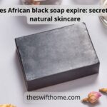 Does African black soap expire: 6 secrets of natural skincare